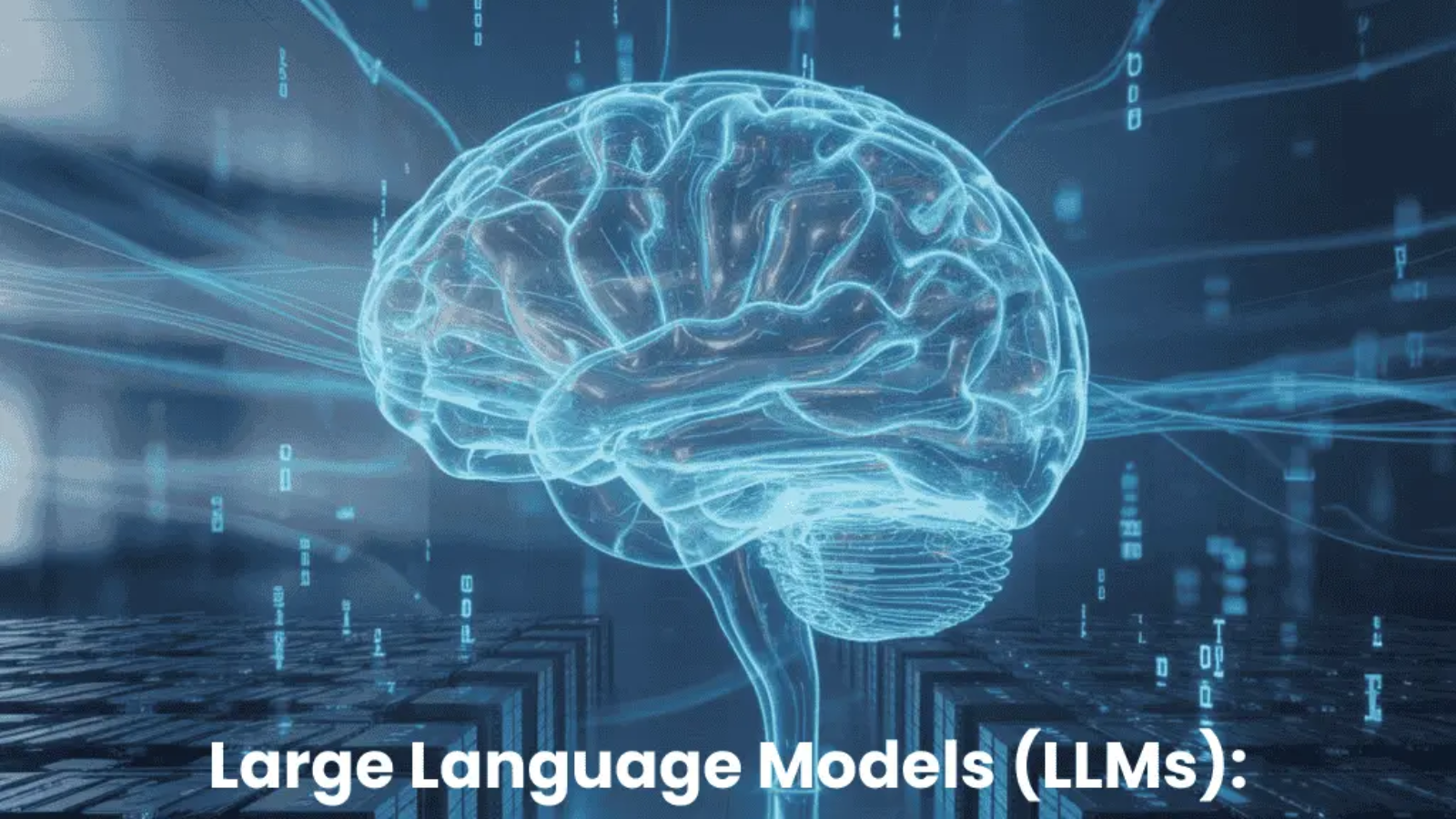 Large Language Models (LLMs): The Brains Behind Modern AI